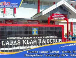 Humas Lapas Curup : Berita Ratusan Narapidana Terserang ISPA Tidak Benar